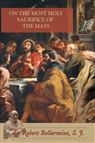 ON THE MOST HOLY SACRIFICE OF THE MASS