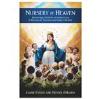 NURSERY OF HEAVEN - Miscarriage, Stillbirth, and Infant Loss in the Lives of the Saints and Today