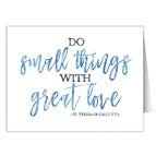 DO SMALL THINGS WITH GREAT LOVE - NOTE CARDS (PACK OF SIX)