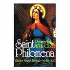 ST. PHILOMENA: POWERFUL WITH GOD