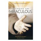 EXPLORING THE MIRACULOUS
