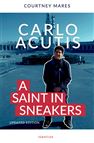 CARLO ACUTIS - A Saint in Sneakers (UPDATED EDITION)