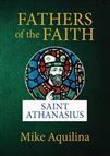 FATHERS OF THE FAITH - SAINT ATHANASIUS