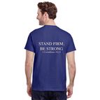 STAND FIRM, BE STRONG T-SHIRT